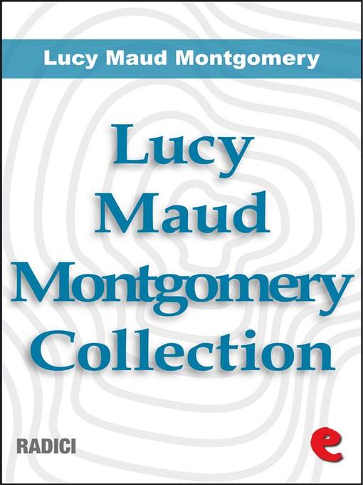 Title details for Lucy Maud Montgomery Collection by Lucy Maud Montgomery - Wait list